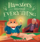 Image for Hamsters Invented Everything