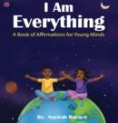 Image for I am Everything : A Book of Affirmations for Young Minds