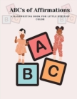 Image for ABC&#39;s of Affirmations : A handwriting book for little girls of color