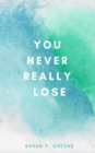 Image for You Never Really Lose