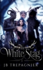 Image for The White Stag : A Paranormal Reverse Harem Romance