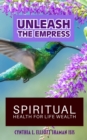 Image for Unleash the Empress: Spiritual Health for Life Wealth