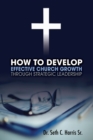 Image for How to Develop Effective Church Growth Through Strategic Leadership