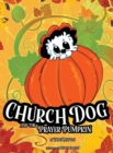 Image for Church Dog and the Prayer Pumpkin
