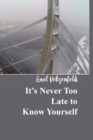 Image for It&#39;s Never Too Late To Know Yourself