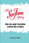 Image for The Sea Foam Story : How One Man&#39;s Invention Evolved into a Legacy