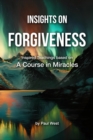 Image for Insights on Forgiveness - Inspired Teachings based on A Course in Miracles
