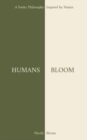 Image for Humans Bloom : A Poetic Philosophy Inspired By Nature