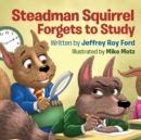 Image for Steadman Squirrel Forgets to Study