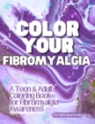 Image for Color Your Fibromyalgia - Teen or Adult Coloring Book for Fibromyalgia Awareness and Support