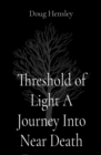 Image for Threshold of Light A Journey Into  Near Death Experience