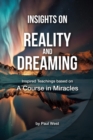 Image for Insights on Reality and Dreaming - Inspired Teachings based on A Course in Miracles