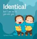 Image for Identical : but I am me &amp; you are you