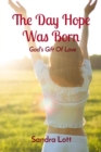 Image for Day Hope Was Born: God&#39;s Gift Of Love