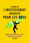 Image for Le Guide de L&#39;investissement Boursier Pour Les Adolescents : Comment Assurer Une Vie de Libert? Financi?re Gr?ce au Pouvoir de L&#39;investissement