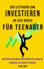 Image for Der Moderne Leitfaden fur Aktienmarktinvestitionen fur Jugendliche: Wie Ein Leben in finanzieller Freiheit durch die Macht des Investierens Gewahrleistet Werden Kann