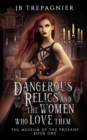 Image for Dangerous Relics and the Women Who Love Them