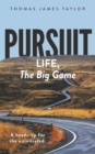 Image for Pursuit : LIFE, The Big Game: A Heads-up for The Uninitiated