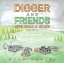 Image for Digger and Friends Let&#39;s Build a House