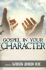 Image for Gospel In Your Character: Living Totally In Christ&#39;s Nature On Earth