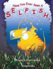Image for Have You Ever Seen A Selfish?