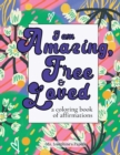 Image for I am Amazing, Free and Loved; a coloring book of affirmations
