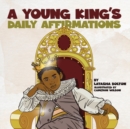 Image for A Young King&#39;s Daily Affirmations