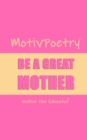 Image for MotivPoetry: Be a Great Mother