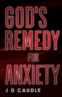 Image for God&#39;s Remedy for Anxiety