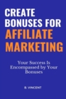 Image for Create Bonuses for Affiliate Marketing: Your Success Is Encompassed by Your Bonuses