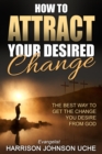 Image for How to Attract Your Desired Change