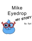 Image for Mike Eyedrop-My Story