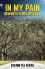 Image for In My Pain - Strength Is Not Optional