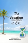 Image for Vacation Countdown Is On  - A Guidebook for Planning the Perfect Trip
