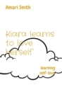 Image for Kiara Learns to Love Herself: Learning Self-Love