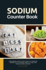 Image for Sodium Counter Book : A Beginner&#39;s Quick Start Guide to Counting Sodium, With a Sodium Food List and Low Sodium Sample Recipes