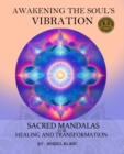 Image for Awakening the Soul&#39;s Vibration: Sacred Mandalas for Healing &amp; Transformation