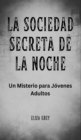 Image for La Sociedad Secreta de la Noche: Un Misterio para Jovenes Adultos