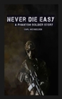 Image for Never Die Easy: A Phantom Solider Story