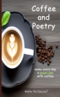 Image for Coffee and Poetry: Make Every Day a Great Day with Coffee