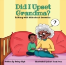 Image for Did I Upset Grandma? Talking with Kids about Dementia