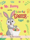 Image for Mr. Bunny and the Colorful Easter Eggs!