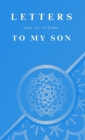 Image for Letters To My Son : Wisdom, Love, and Guidance: Love