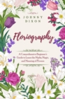 Image for Floriography: A Comprehensive Beginner&#39;s Guide to Learn the Myths, Magic, and Meaning of Flowers