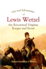 Image for Life and Adventures of  Lewis Wetzel, the Renowned Virginia  Ranger and Scout
