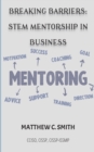 Image for Breaking Barriers : S.T.E.M Mentorship in Business