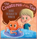 Image for Albert, The Black Tea Monster : The Creatures of the Tea