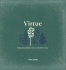 Image for Virtue : Living Uncommon in a Common World
