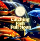 Image for Catching Fish Full Moon