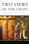 Image for Two Views of the Cross : Orthodoxy and the West